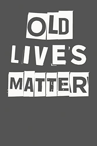 Stock image for Old Lives Matter: 40th 50th 60th 70th Birthday Gag Gift For Men & Women. Funny Birthday Party Decoration & Present for sale by Lucky's Textbooks