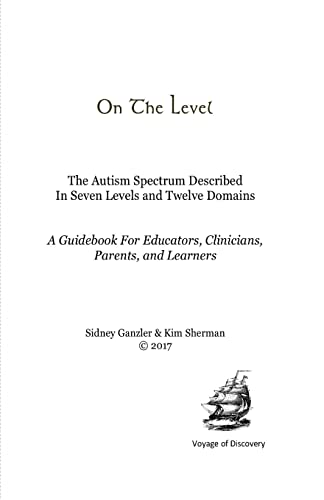 Stock image for On The Level: The Autism Spectrum Described In Seven Levels and Twelve Domains for sale by Lucky's Textbooks