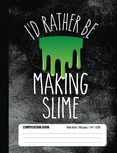 Imagen de archivo de I d Rather Be Making Slime Composition Book Wide Ruled 100 pages (7.44 x 9.69): Notebook Journal for Girls and Slime Fans and School Students a la venta por Revaluation Books