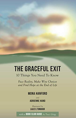 Beispielbild fr The Graceful Exit Book Club Guide: How to Face Reality, Make Wise Choices and Find Hope at the End of Life zum Verkauf von Wonder Book