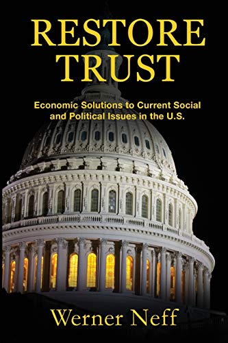 Stock image for Restore Trust : Economic Solutions to Current Social and Political Issues in the U. S. for sale by Better World Books
