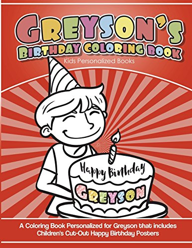 Imagen de archivo de Greyson's Birthday Coloring Book Kids Personalized Books: A Coloring Book Personalized for Greyson that includes Children's Cut Out Happy Birthday Posters a la venta por Lucky's Textbooks