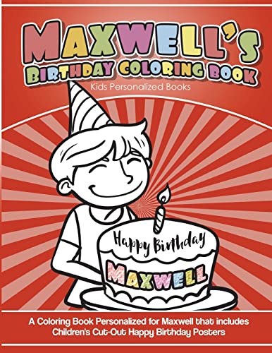 Stock image for Maxwell's Birthday Coloring Book Kids Personalized Books: A Coloring Book Personalized for Maxwell that includes Children's Cut Out Happy Birthday Posters for sale by THE SAINT BOOKSTORE