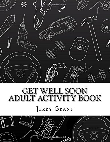 9781723266959: Get Well Soon Adult Activity Book: Large Print Adult Activity Book For Men With Mazes, Coloring, Word Search and Dot To Dot (Get Well Soon Adult Activity Books)
