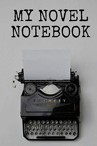 9781723269004: My Novel Notebook: Blank Workbook for Writers and Novelists 150 College Ruled pages - Record and Explore Ideas