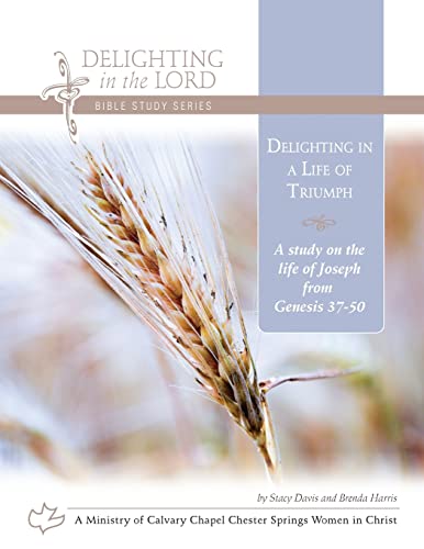 Stock image for Delighting in a Life of Triumph: A Study on the Life of Joseph (Genesis 37-50) (Delighting in the Lord Bible Study) for sale by SecondSale
