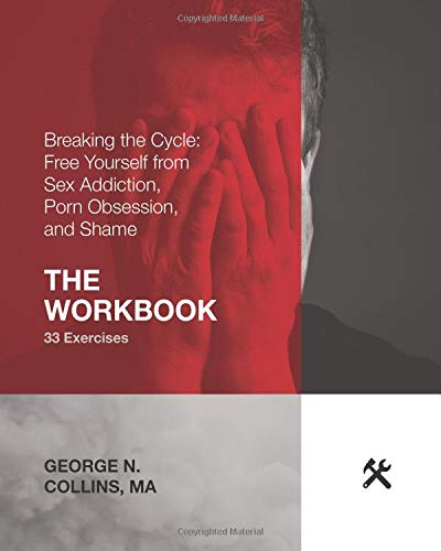 Stock image for Breaking the Cycle: Free Yourself from Sex Addiction, Porn Obsession, and Shame - The Workbook for sale by Goodwill of Colorado