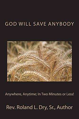Imagen de archivo de God Will Save Anybody, Anywhere, Anytime; In Two Minutes or Less! a la venta por THE SAINT BOOKSTORE
