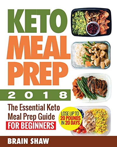 9781723354601: Keto Meal Prep 2018: The Essential Keto Meal Prep Guide for Beginners( Lose up to 20 Pounds in 20 Days)