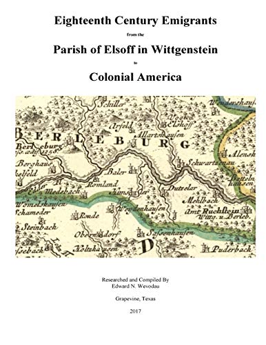 Imagen de archivo de Eighteenth Century Emigrants from the Parish of Elsoff in Wittgenstein (German Emigrants to Colonial America) a la venta por Lucky's Textbooks