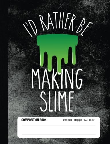 Imagen de archivo de I'd Rather Be Making Slime Composition Book Wide Ruled 100 pages (7.44 x 9.69): Notebook Journal for Girls and Slime Fans and School Students a la venta por ThriftBooks-Atlanta