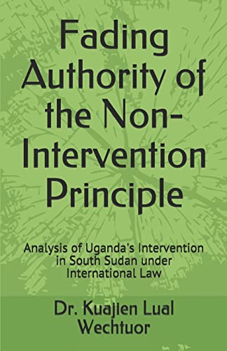 Stock image for Fading Authority of the Non-Intervention Principle: Analysis of Uganda's Intervention in South Sudan under International Law for sale by Lucky's Textbooks