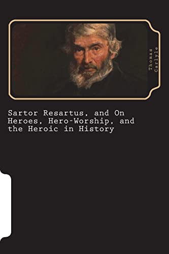 9781723445781: Sartor Resartus, and On Heroes, Hero-Worship, and the Heroic in History