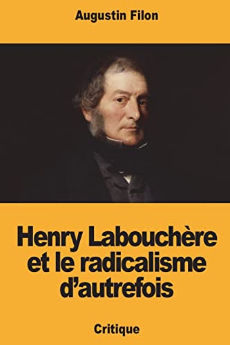 Stock image for Henry Labouchre et le radicalisme d'autrefois (French Edition) for sale by Lucky's Textbooks