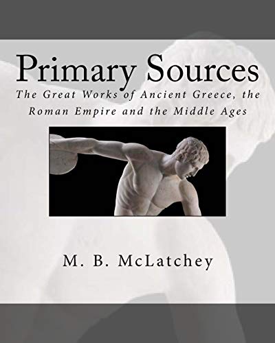 Beispielbild fr Primary Sources : The Great Works of Ancient Greece, the Roman Empire and the Middle Ages zum Verkauf von Better World Books