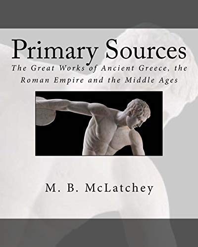 Stock image for Primary Sources : The Great Works of Ancient Greece, the Roman Empire and the Middle Ages for sale by Better World Books