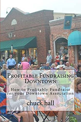 Beispielbild fr Profitable Fundraising Downtown: How to Profitably Fundraise for your Downtown Association zum Verkauf von THE SAINT BOOKSTORE