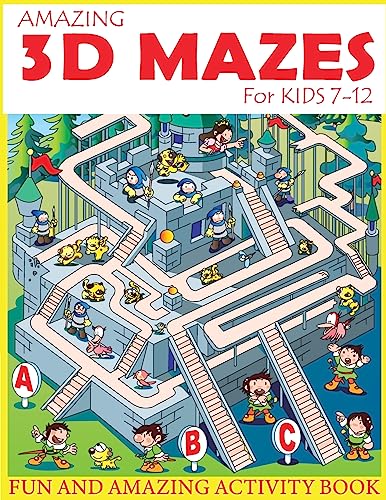 Beispielbild fr Amazing 3D Mazes Activity Book For Kids 7-12: Fun and Amazing Maze Activity Book for Kids (Mazes Activity for Kids Ages 7-12) zum Verkauf von Wonder Book