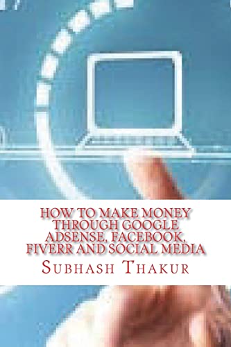 Stock image for How to make money through Google AdSense, Facebook, Fiverr and Social Media for sale by THE SAINT BOOKSTORE