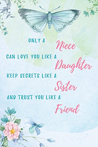 9781723531453: Only a niece can love you like a daughter, keep secrets like a sister and trust: Blank Lined Journal 6x9 120pages- Funny Gift for best niece