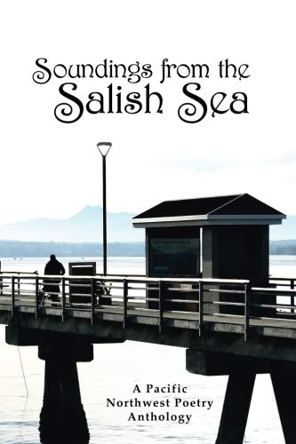 Stock image for Soundings from the Salish Sea: A Pacific Northwest Poetry Anthology for sale by ThriftBooks-Dallas