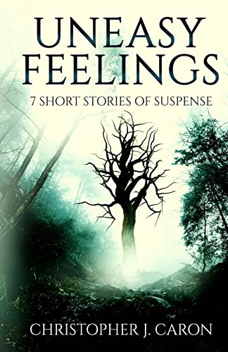 Stock image for Uneasy Feelings: 7 Short Stories of Suspense for sale by ThriftBooks-Atlanta