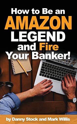 9781723712470: How to Be an Amazon Legend and Fire Your Banker!