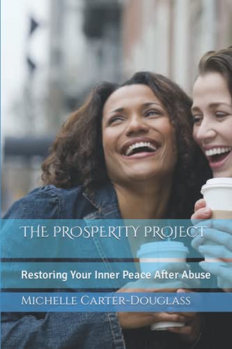 Stock image for THE PROSPERITY PROJECT: Restoring Your Inner Peace After Abuse for sale by California Books