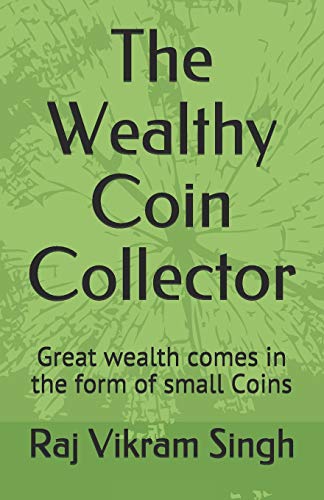 Imagen de archivo de The Wealthy Coin Collector: Great Wealth Comes in the Form of Small Coins a la venta por THE SAINT BOOKSTORE