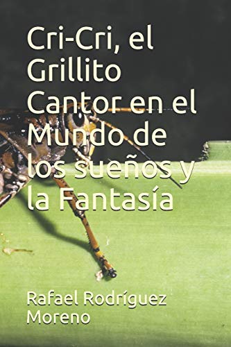 Stock image for Cri-Cri, el Grillito Cantor en el Mundo de los sueos y la Fantasa (Spanish Edition) for sale by Lucky's Textbooks