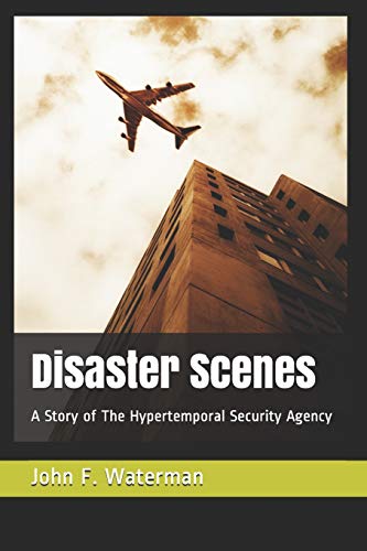 Stock image for Disaster Scenes: A Story of The Hypertemporal Security Agency for sale by Lucky's Textbooks