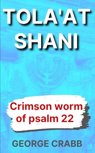 Stock image for Tola'at Shani: The Crimson Worm of Psalm 22 for sale by ThriftBooks-Dallas