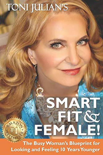 Beispielbild fr SMART, FIT & FEMALE!: The Busy Womans Blueprint for Looking and Feeling 10 Years Younger zum Verkauf von Jenson Books Inc