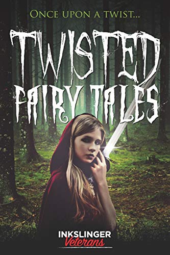 Stock image for Twisted Fairy Tales: Once Upon a Twist.a Mixture of Light and Dark Stories in the Fairy Tale Genre for sale by THE SAINT BOOKSTORE
