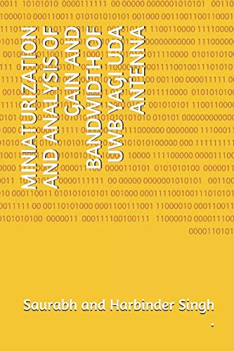Stock image for MINIATURIZATION AND ANALYSIS OF GAIN AND BANDWIDTH OF UWB YAGI UDA ANTENNA for sale by Revaluation Books
