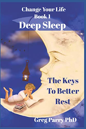 Stock image for Change Your Life - Book 1: Deep Sleep: The Keys to Better Rest for sale by THE SAINT BOOKSTORE