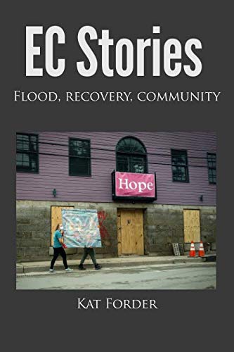Stock image for EC Stories: Flood, Recovery, Community for sale by The Maryland Book Bank