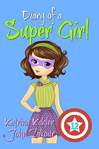 9781723775963: Diary of a Super Girl - Book 12: The Invasion