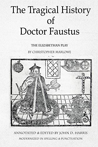 Beispielbild fr The Tragical History of Doctor Faustus : The Elizabethan Play by Christopher Marlowe - Annotated with Supplemental Text zum Verkauf von Better World Books