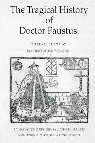 Imagen de archivo de The Tragical History of Doctor Faustus: The Elizabethan Play by Christopher Marlowe - Annotated with Supplemental Text a la venta por Goodwill Southern California