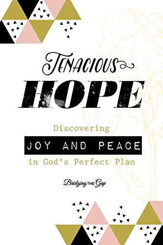 Stock image for Tenacious Hope : Discovering Joy and Peace in God's Perfect Plan for sale by Better World Books: West
