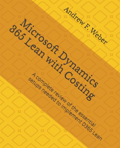 Stock image for Microsoft Dynamics 365 Lean with Costing: A complete review of the essential setups needed to implement D365 Lean for sale by Revaluation Books