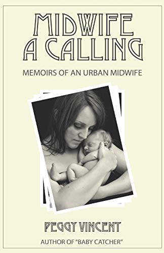9781723793837: Midwife: A Calling (Memoirs of an Urban Midwife)