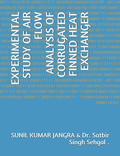 9781723796357: EXPERIMENTAL STUDY OF AIR FLOW ANALYSIS OF CORRUGATED FINNED HEAT EXCHANGER