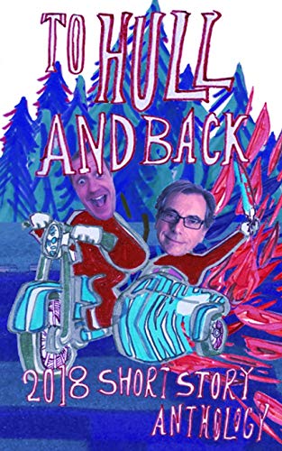 Beispielbild fr To Hull And Back Short Story Anthology 2018 zum Verkauf von WorldofBooks