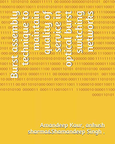 9781723799723: Burst assembly technique to maintain quality of service in optical burst switching networks