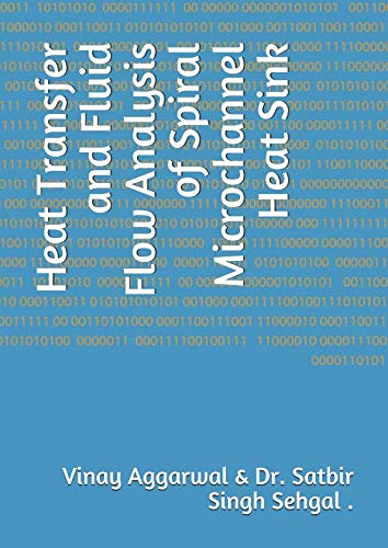 Beispielbild fr Heat Transfer and Fluid Flow Analysis of Spiral Microchannel Heat Sink zum Verkauf von Revaluation Books