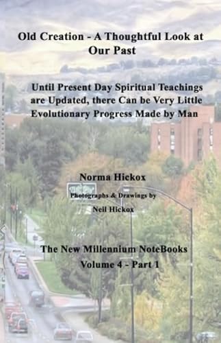 Stock image for Old Creation - A Thoughtful Look at Our Past: Until Present Day Spiritual Teachings are Updated, there Can be Very Little Evolutionary Progress Made by Man (The New Millennium NoteBooks) for sale by Revaluation Books