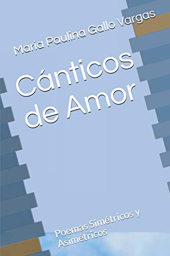 Stock image for Cnticos de Amor: Poemas Simtricos y Asimtricos (Spanish Edition) for sale by Lucky's Textbooks