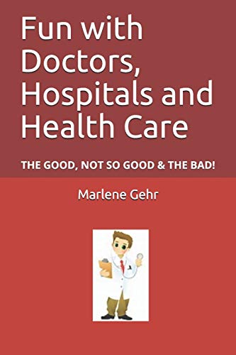 Imagen de archivo de Fun with Doctors, Hospitals and Health Care: Adventures with the good, the not so good and the bad! a la venta por Lucky's Textbooks